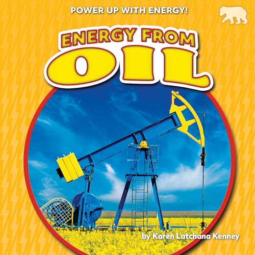 Energy from Oil by Karen Latchana Kenney, 9781647478674