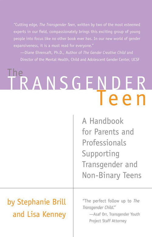 The Transgender Teen (A Handbook for Parents and Professionals Supporting Transgender and Non-Binary Teens) by Stephanie Brill, Lisa Kenney, 9781627781749