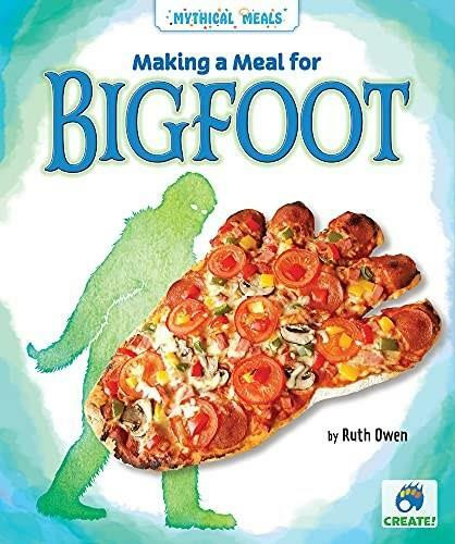 Making a Meal for Bigfoot by Ruth Owen, 9781636910697