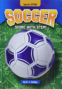 Soccer (Score with STEM!) by K. C. Kelley, 9781636911847