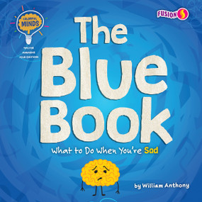 The Blue Book (What to Do When You're Sad) by William Anthony, 9781647475833