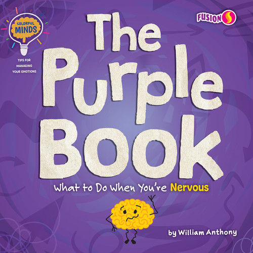 The Purple Book (What to Do When You're Nervous) by William Anthony, 9781647475796