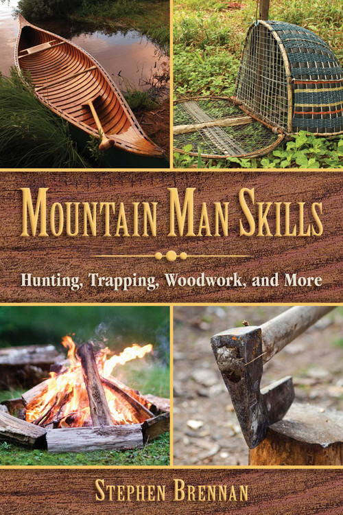 Mountain Man Skills (Hunting, Trapping, Woodwork, and More) by Stephen Brennan, 9781628737097