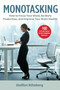 Monotasking (How to Focus Your Mind, Be More Productive, and Improve Your Brain Health) by Staffan Nöteberg, 9781631585487