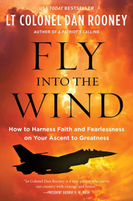 Fly Into the Wind (How to Harness Faith and Fearlessness on Your Ascent to Greatness) - 9780062966087 by Lt Colonel Dan Rooney, 9780062966087