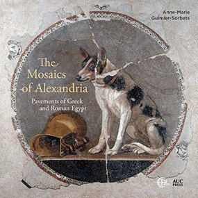 The Mosaics of Alexandria (Pavements of Greek and Roman Egypt) by Anne-Marie Guimier-Sorbets, Colin Clement, 9781649030740