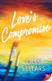 Love's Compromise by Cass Sellars, 9781635559422