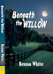 Beneath The Willow by Kenna White, 9781594930539