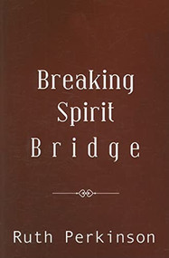 Breaking Spirit Bridge by Ruth Perkinson, 9781883523954