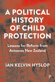 A Political History of Child Protection (Lessons for Reform from Aotearoa New Zealand) - 9781447353188 by Ian Kelvin Hyslop