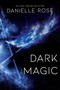 Dark Magic (Darkhaven Saga Book 2) by Danielle Rose, 9781642631678