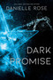 Dark Promise (Darkhaven Saga Book 3) by Danielle Rose, 9781642631692