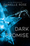 Dark Promise (Darkhaven Saga Book 3) by Danielle Rose, 9781642631692