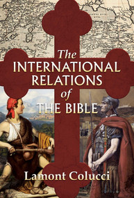 The International Relations of the Bible by Lamont Colucci, 9781642932270