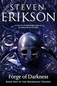 Forge of Darkness (Book One of the Kharkanas Trilogy (A Novel of the Malazan Empire)) by Steven Erikson, 9780765323637