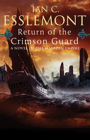 Return of the Crimson Guard (A Novel of the Malazan Empire) by Ian C. Esslemont, 9780765323729