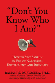 "Don't You Know Who I Am?" (How to Stay Sane in an Era of Narcissism, Entitlement, and Incivility) - 9781642933574 by Ramani S. Durvasula, Ph.D, 9781642933574