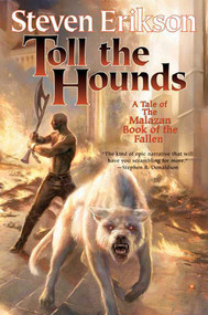 Toll the Hounds (Book Eight of The Malazan Book of the Fallen) - 9780765316547 by Steven Erikson, 9780765316547