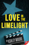 Love in the Limelight by Ashley Moore, 9781636790510