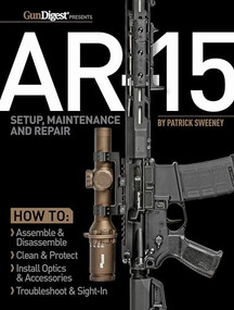 AR-15 Setup, Maintenance and Repair by Patrick Sweeney, 9781951115470