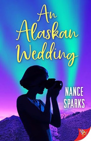 An Alaskan Wedding by Nance Sparks, 9781636790534