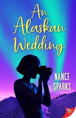 An Alaskan Wedding by Nance Sparks, 9781636790534