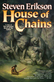 House of Chains (Book Four of The Malazan Book of the Fallen) - 9780765315748 by Steven Erikson, 9780765315748