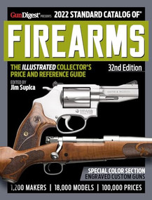 2022 Standard Catalog of Firearms, 32nd Edition (The Illustrated Collector's Price and Reference Guide) by Jim Supica, 9781951115456