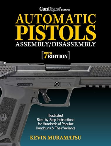 Gun Digest Book of Automatic Pistols Assembly/Disassembly, 7th Edition by Kevin Muramatsu, 9781951115500