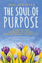 The Soul of Purpose (A Step-By-Step Approach to Create A Purpose-Driven, Healthy Life) by Jaya Jaya Myra, David Friedman, 9781642935134