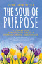 The Soul of Purpose (A Step-By-Step Approach to Create A Purpose-Driven, Healthy Life) by Jaya Jaya Myra, David Friedman, 9781642935134