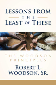 Lessons From the Least of These (The Woodson Principles) by Robert L. Woodson, Sr., 9781642936476