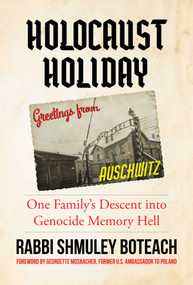 Holocaust Holiday (One Family's Descent into Genocide Memory Hell) by Rabbi Shmuley Boteach, 9781642937800