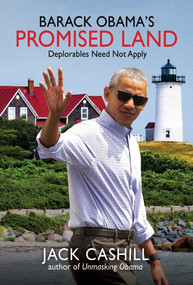Barack Obama's Promised Land (Deplorables Need Not Apply) by Jack Cashill, 9781642939057
