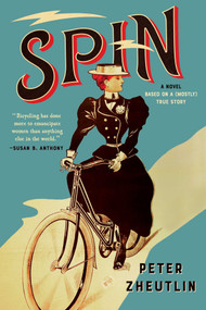 Spin (A Novel Based on a (Mostly) True Story) - 9781643137520 by Peter Zheutlin, 9781643137520