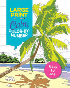 Large Print Calm Color-by-Number by Editors of Thunder Bay Press, 9781645174042