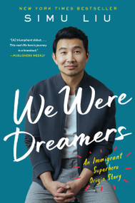 We Were Dreamers (An Immigrant Superhero Origin Story) - 9780063046504 by Simu Liu, 9780063046504