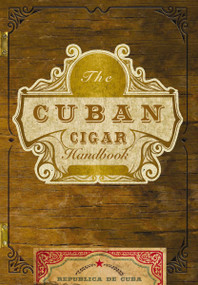 The Cuban Cigar Handbook (The Discerning Aficionado's Guide to the Best Cuban Cigars in the World) by Matteo Speranza, 9781646431069