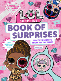 L.O.L. Surprise! Book of Surprises ((100+ Surprises, 24 Clubs, LOL Surprise Gifts for Girls Aged 5+)) by Sheri Tan, 9781647221102