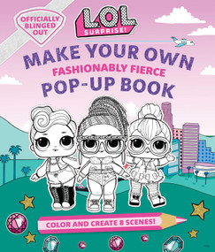 L.O.L. Surprise!: Make Your Own Pop-Up Book: Fashionably Fierce ((LOL Surprise Activity Book, Gifts for Girls Aged 5+, Coloring Book)) by Insight Kids, 9781647221119