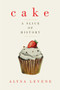 Cake (A Slice of History) - 9781681773490 by Alysa Levene, 9781681773490