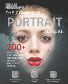 Complete Portrait Manual by The Editors of Popular Photography, 9781681880693