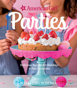American Girl Parties (Delicious Recipes for Holidays & Fun Occasions) by American Girl, Williams Sonoma, 9781681881386