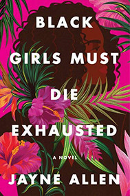 Black Girls Must Die Exhausted (A Novel) - 9780063142992 by Jayne Allen, 9780063142992