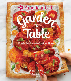 American Girl: Garden to Table (Fresh Recipes to Cook & Share) by Williams Sonoma Test Kitchen, 9781681883601