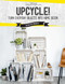 Upcycle! (Turn Everyday Objects Into Home Decor) by Sonia Lucano, 9781681883670