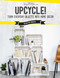 Upcycle! (Turn Everyday Objects Into Home Decor) by Sonia Lucano, 9781681883670