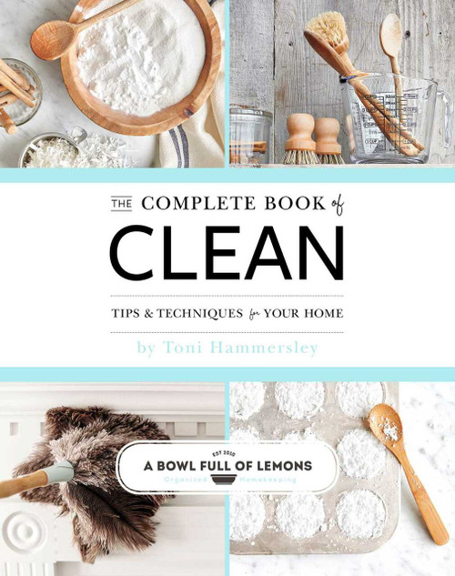 The Complete Book of Clean (Tips & Techniques for Your Home) by Toni Hammersley, 9781681884691