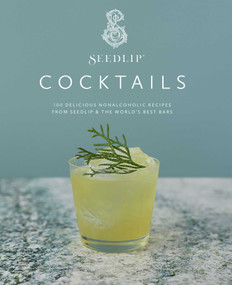 Seedlip Cocktails (100 Delicious Nonalcoholic Recipes from Seedlip & The World's Best Bars) by Seedlip, Ben Branson, 9781681885100