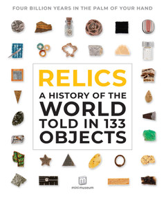 Relics (A History of the World Told in 133 Objects) by Jamie Grove, Mini Museum, Max Grove, 9781681885858